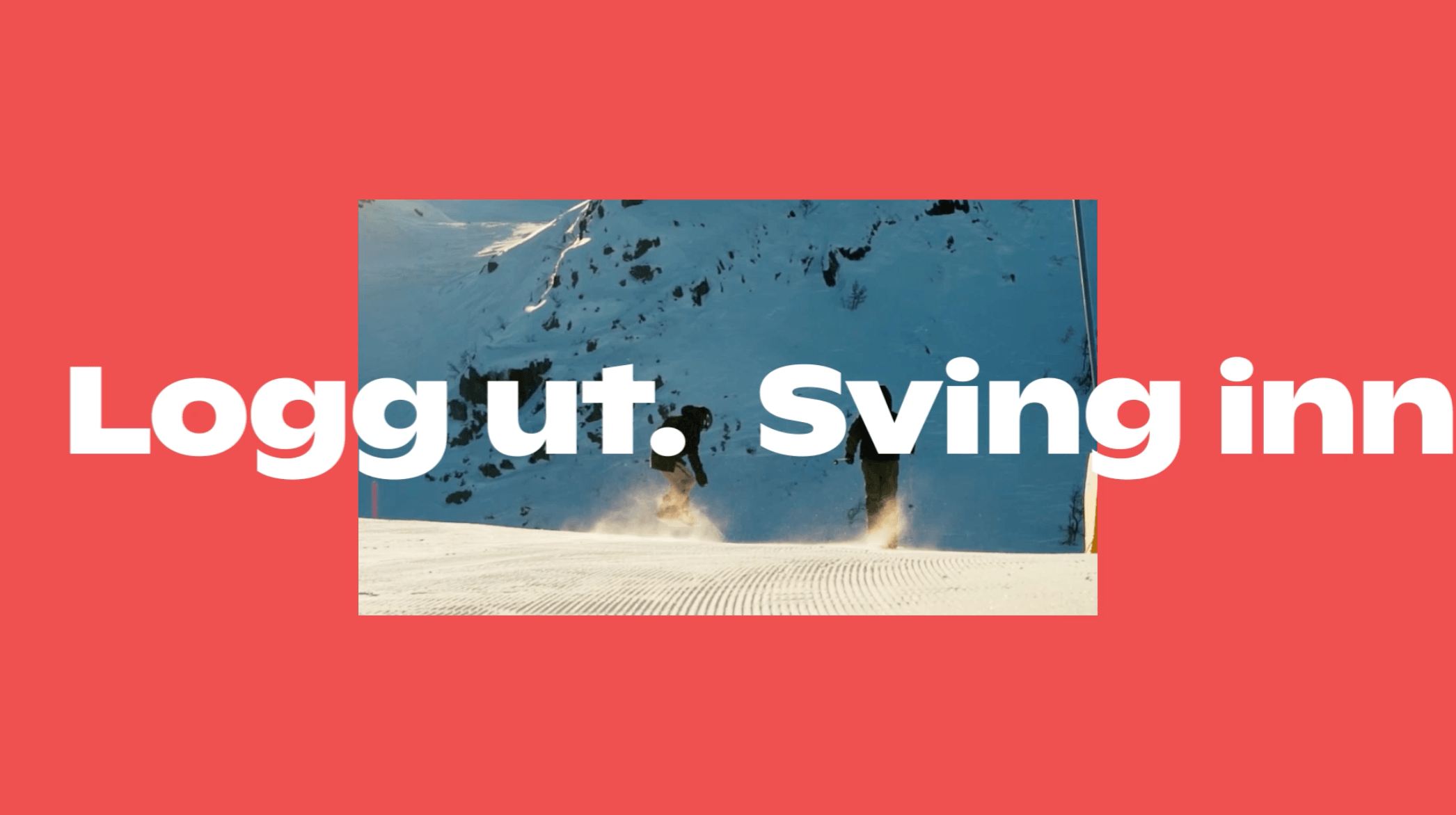 Alt-tekst: To snowboardere kjører ned en snødekt bakke med teksten 'Logg ut. Sving inn.' på rød bakgrunn.
