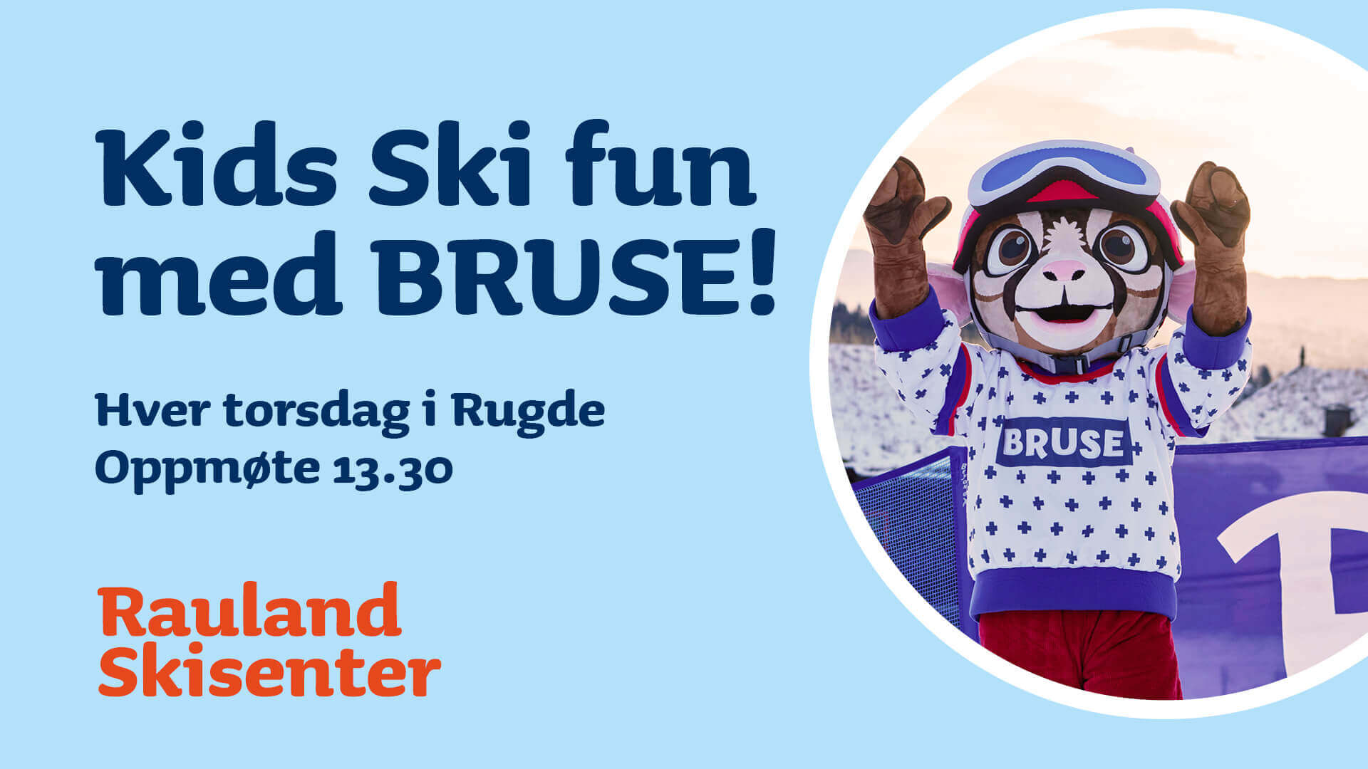 Barnas skiglede med BRUSE hver torsdag kl. 13:30 på Rauland Skisenter. Bli med for moro i snøen!