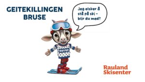 Geitekillingen Bruse med ski og tale om ski ved Rauland Skisenter, inviterer til skiopplevelser.