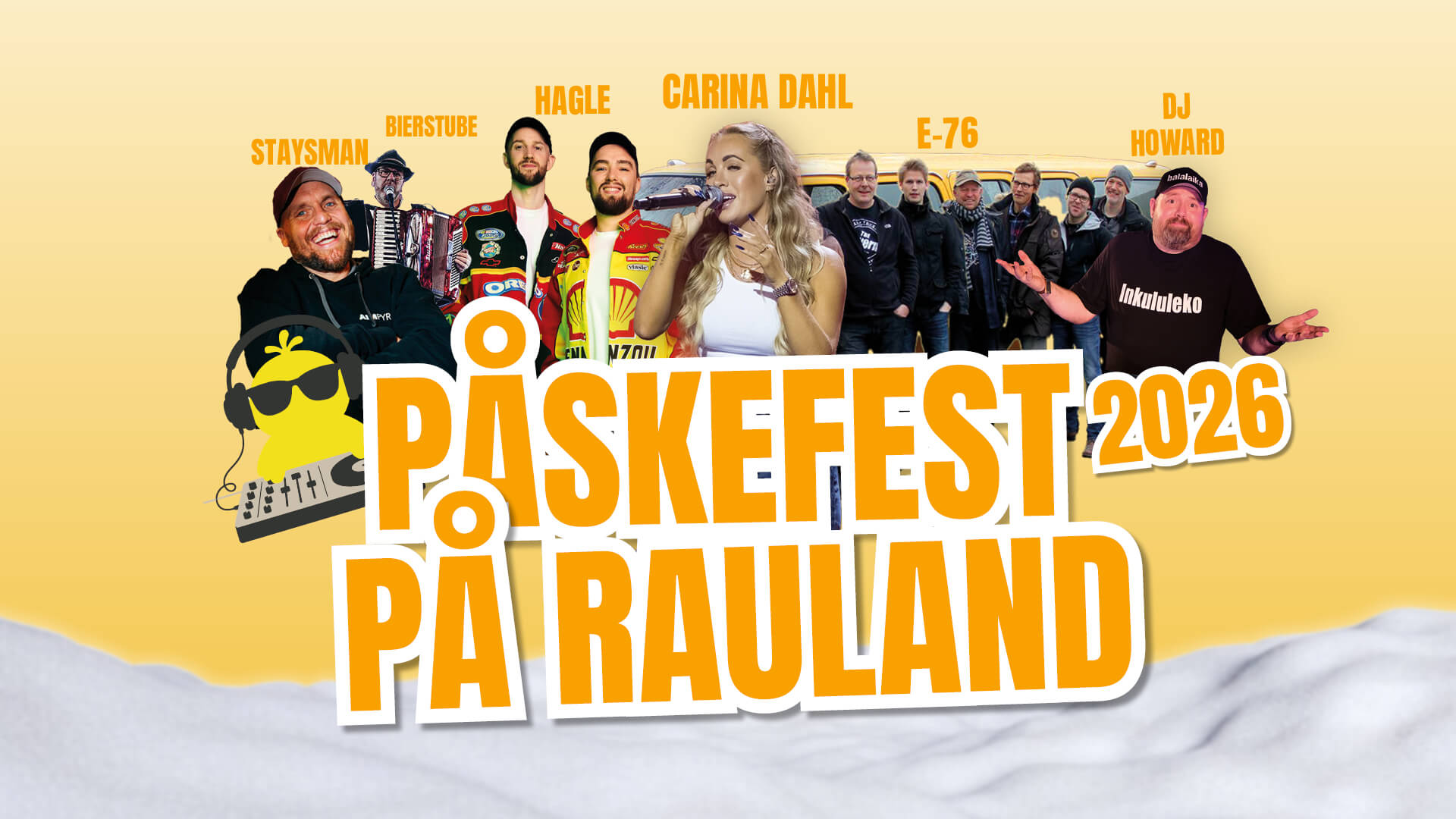 Påskefest i Rauland 2026 med artister og DJ Howard på gult bakgrunn. Festplakat med påskekylling og snø.